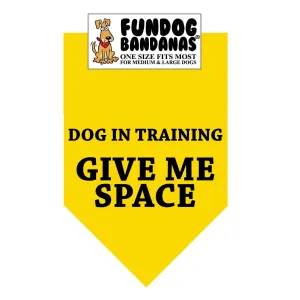 Dog in Training Give Me Space Bandana - Yellow Only - Made in USA