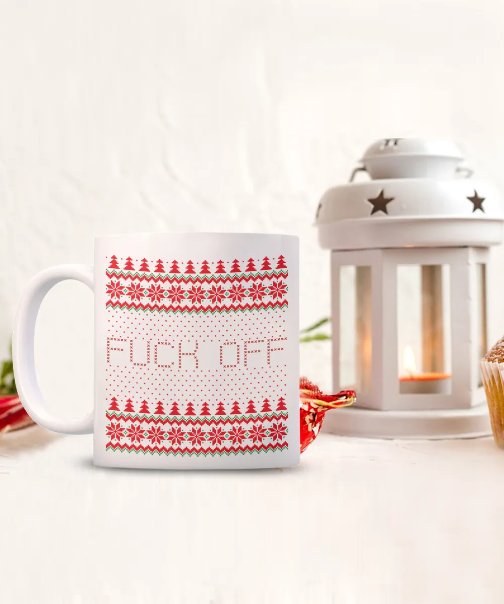 Fuck Off, Fuck You, Fuck Off Mug, Fuck Mug, Fuck Coffee Mug, Fuck You Mug, Holiday Cup